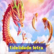 fidelidade letra